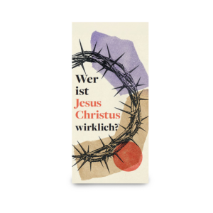 Wer ist Jesus Christus wirklich?